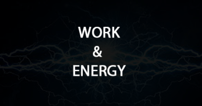 Work and Energy